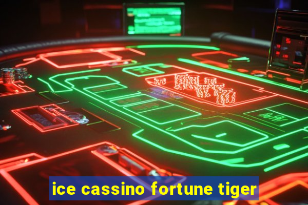 ice cassino fortune tiger